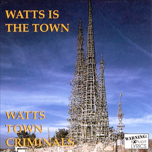 Watts Town Criminals – Watts Is The Town