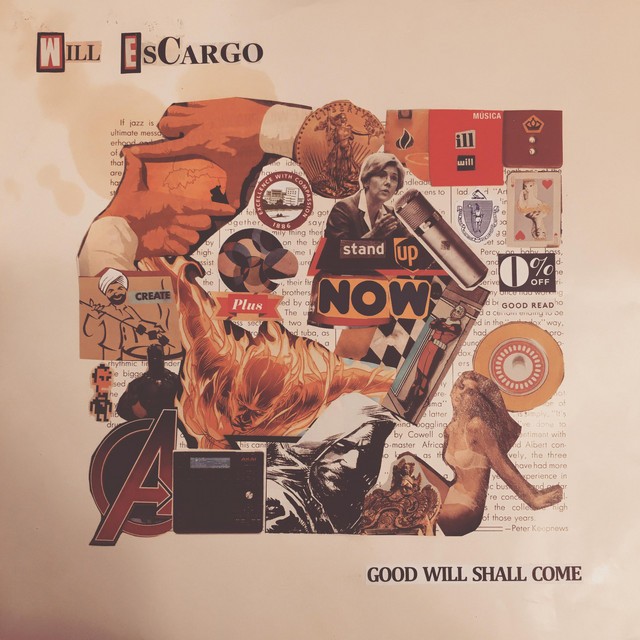 Will EsCargo – Good Will Shall Come