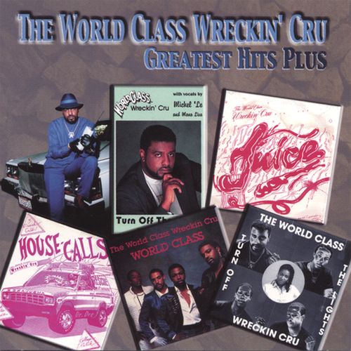 World Class Wreckin Cru – Greatest Hits Plus