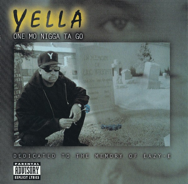 Yella – One Mo Nigga Ta Go – Dedicated To The Memory Of Eazy-E
