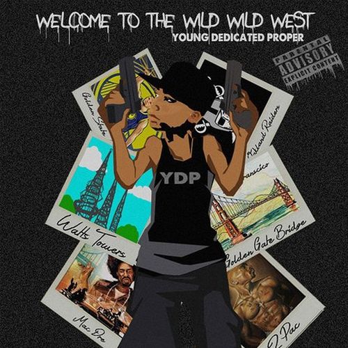 Young Dedicated Proper – Welcome To The Wild Wild West EP
