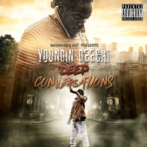 Youngin Geechi - Bankmoney Ent. Presents: Deep Conversations