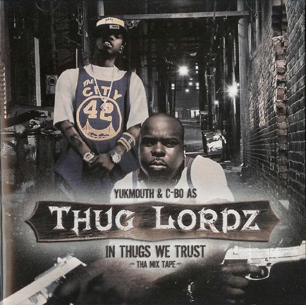 Yukmouth & C-Bo As Thug Lordz – In Thugs We Trust – Tha Mix Tape