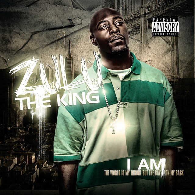 Zulu The King – I Am (The World Is My Throne But The Bay On My Back)
